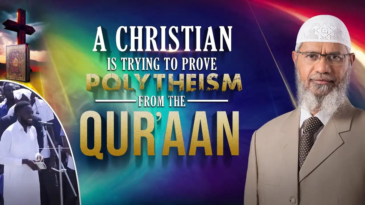 a christian is trying to prove polytheism from the quran - dr zakir naik