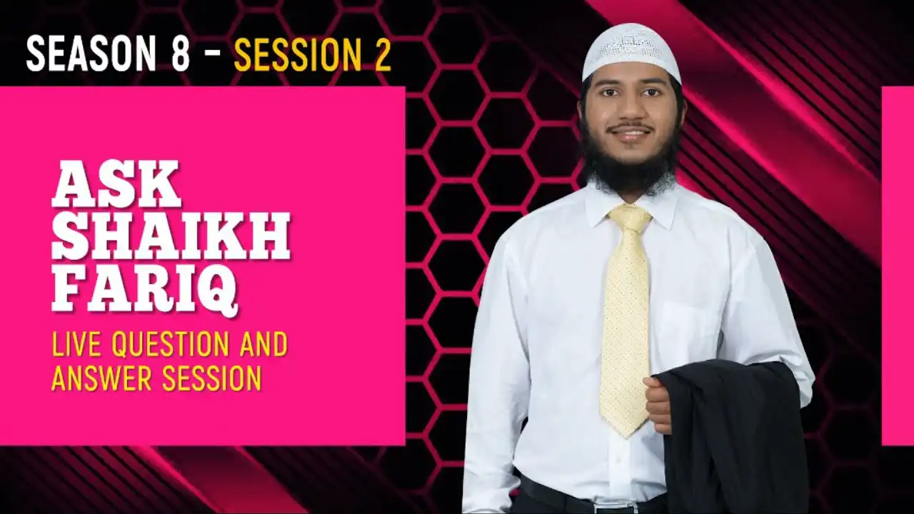 ask shaikh fariq – live fortnightly question & answer session : season 8 session 2