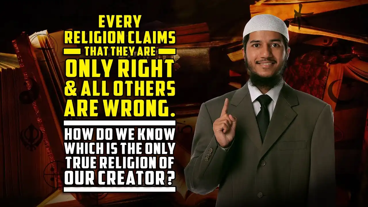 every religion claims that they are only right & all others are wrong. how do we know true religion?