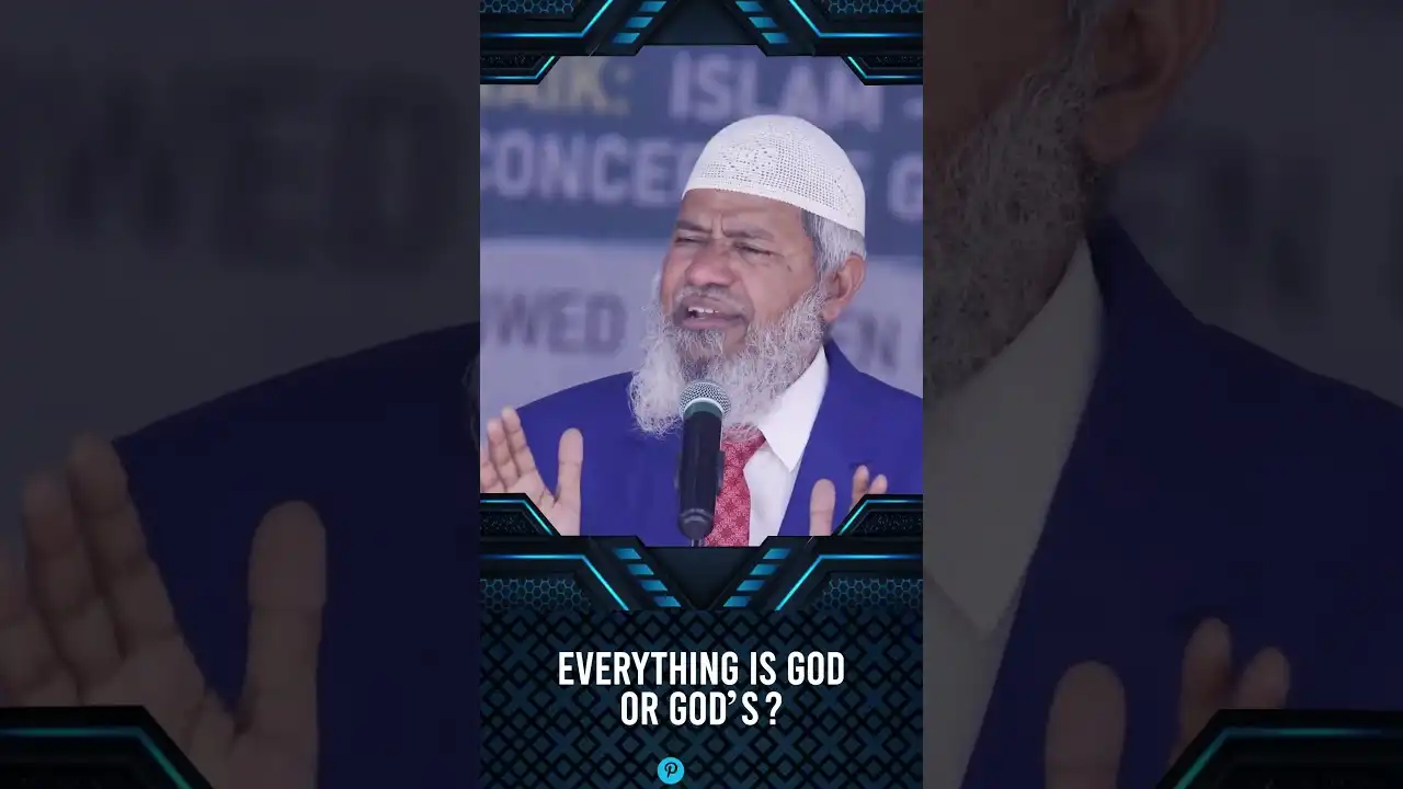 everything is god or god’s - dr zakir naik