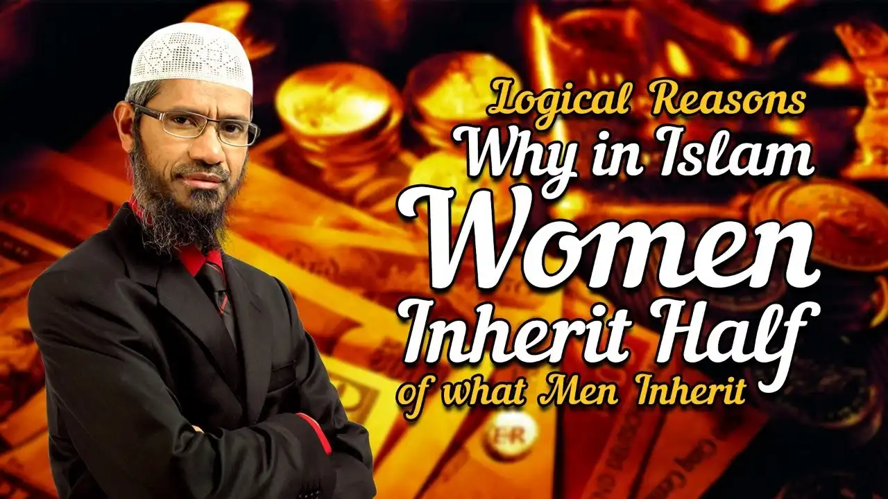 logical reasons why in islam women inherit half of what men inherit - dr zakir naik