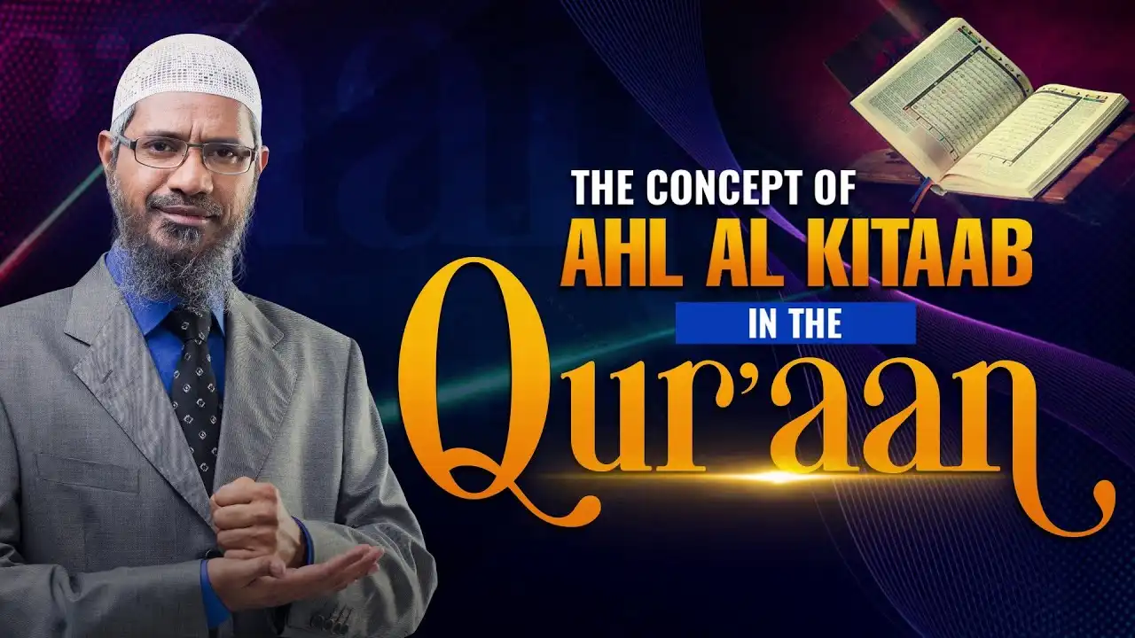 the concept of ahl al kitaab in the quran - dr zakir naik