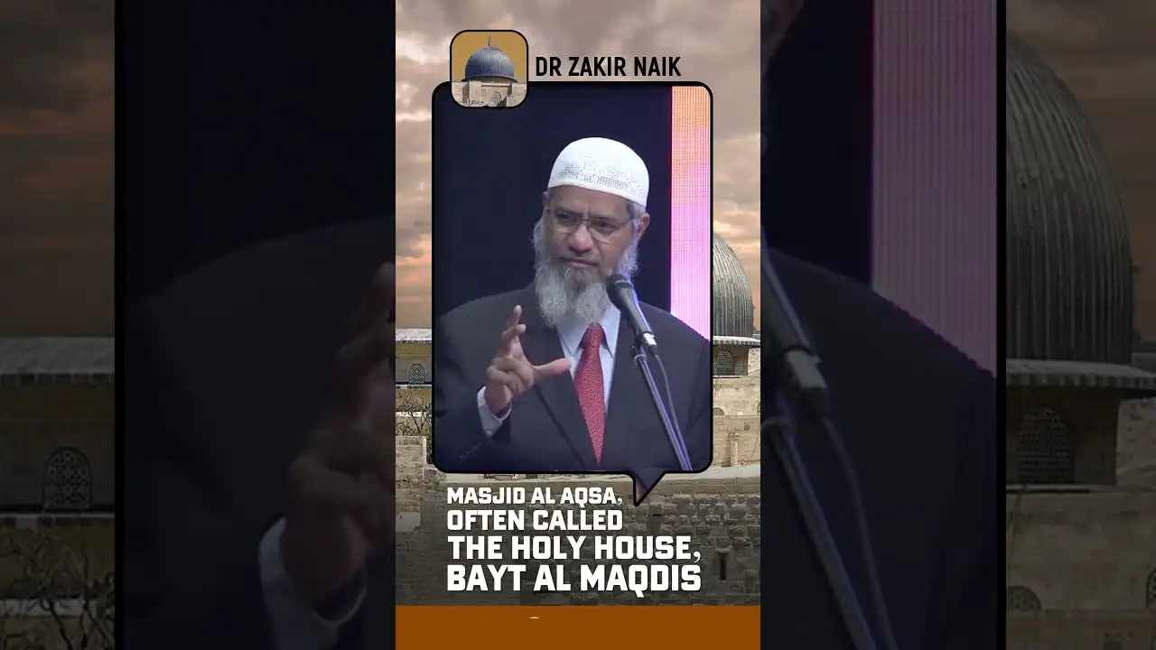 al masjid al aqsa, often called the holy house, bayt al maqdis - dr zakir naik