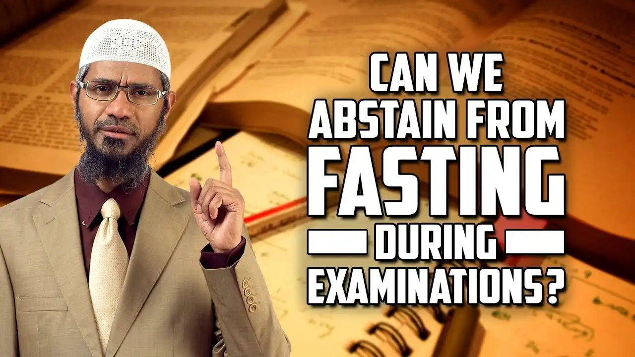 can we abstain from fasting during examinations? - dr zakir naik