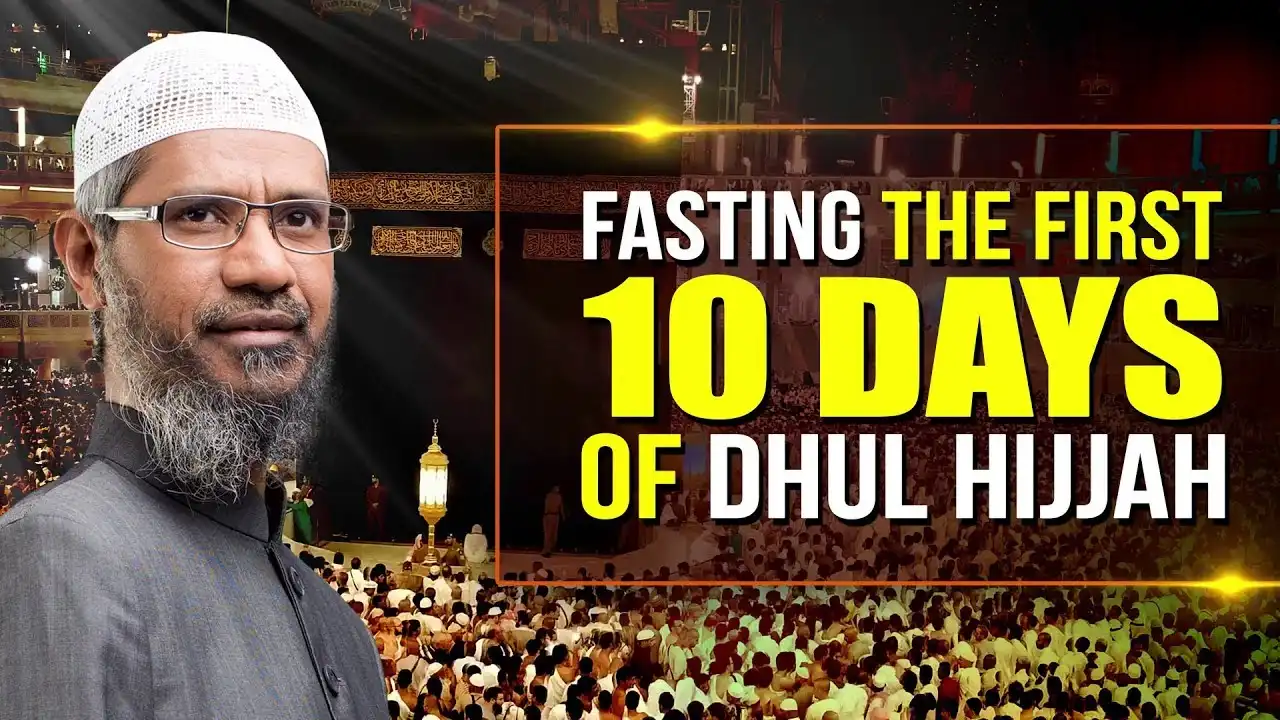 fasting the first 10 days of dhul hijjah - dr zakir naik
