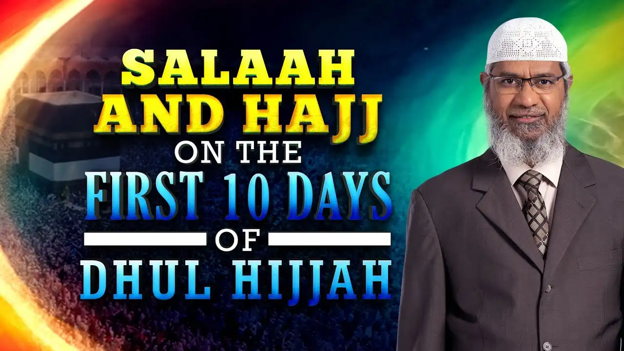 salaah and hajj on the first 10 days of dhul hijjah - dr zakir naik