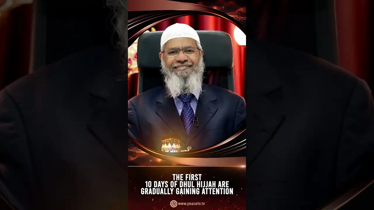 the first 10 days of dhul hijjah are gradually gaining attention - dr zakir naik