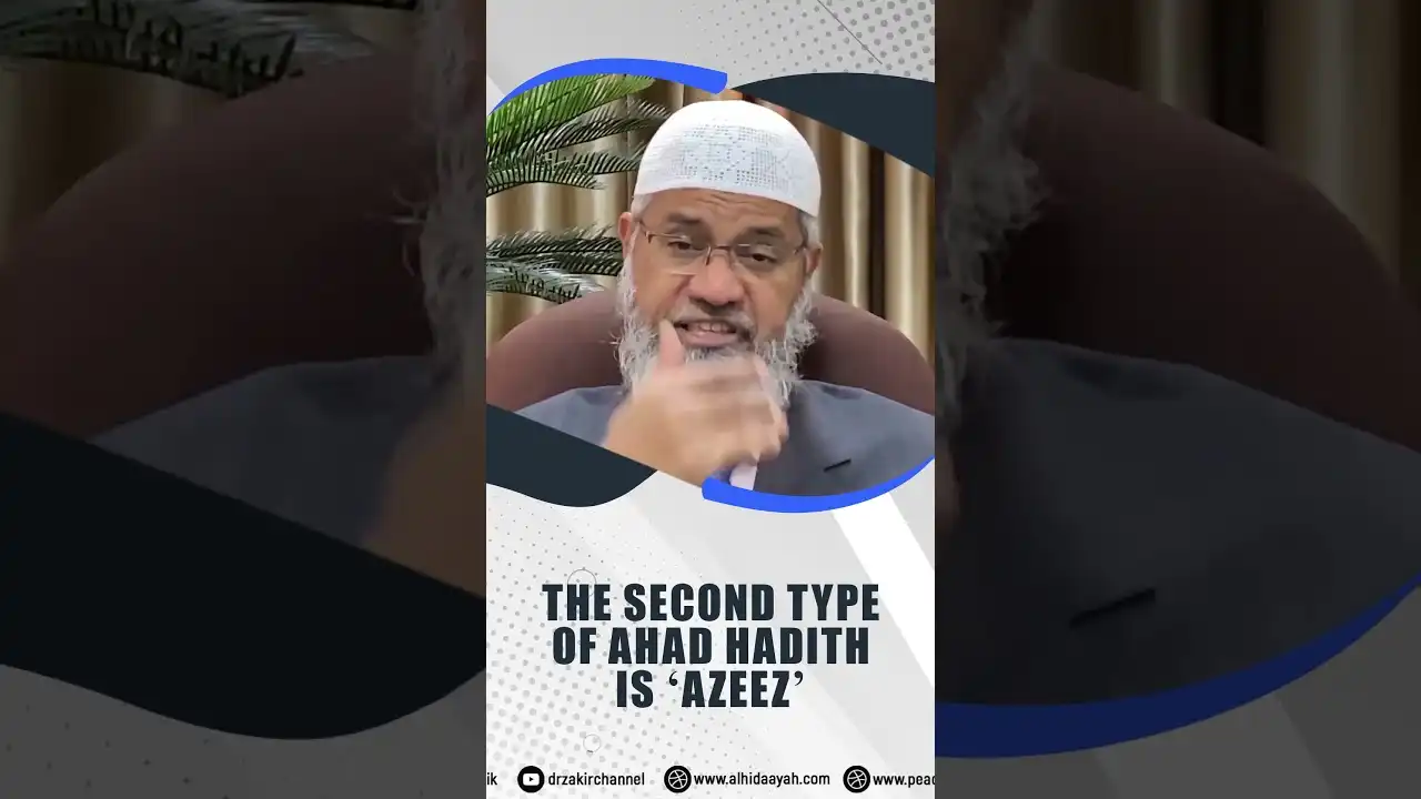 the second type of ahad hadith is 'azeez' - dr zakir naik