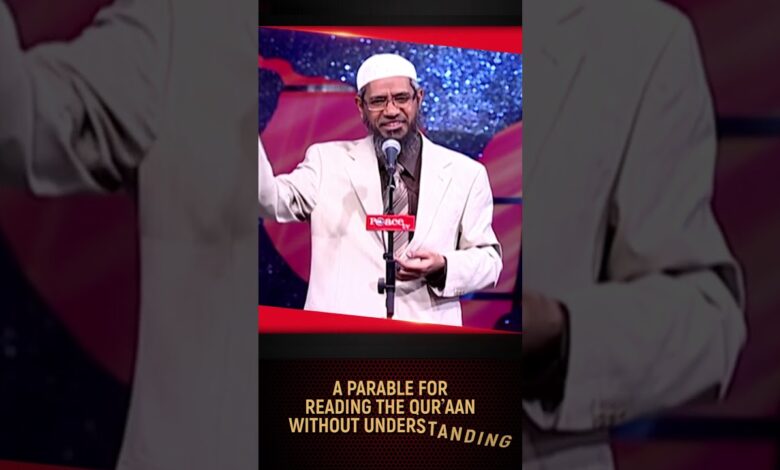 a parable for reading the quran without understanding - dr zakir naik