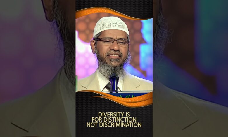 diversity is for distinction not discrimination - dr zakir naik
