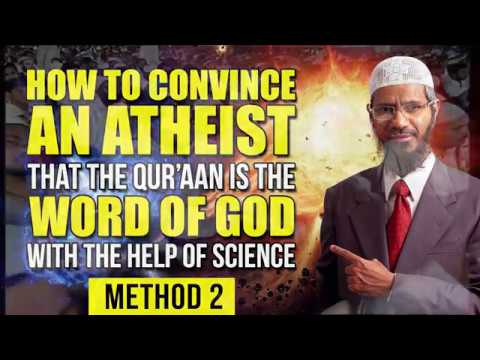 how to convince an atheist that the quran is the word of god with the help of science –  method 2