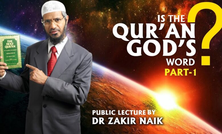 is the qur'an god's word? by dr zakir naik | part-1