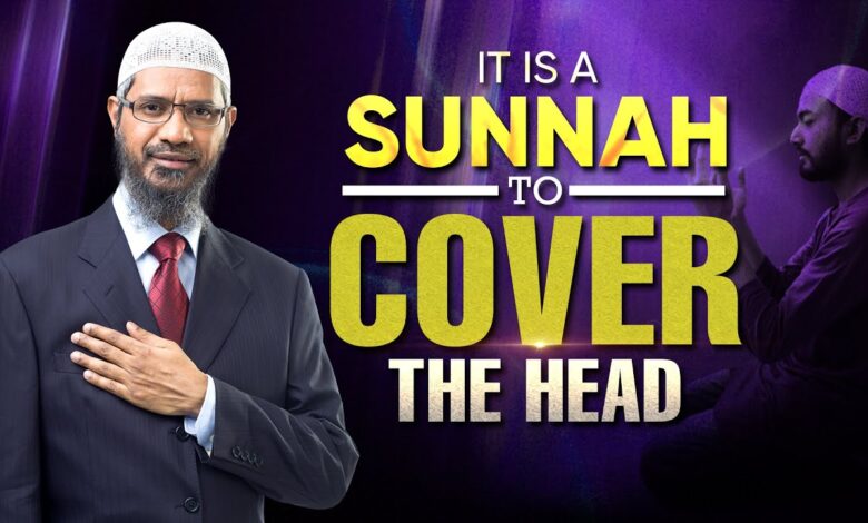 it is a sunnah to cover the head - dr zakir naik