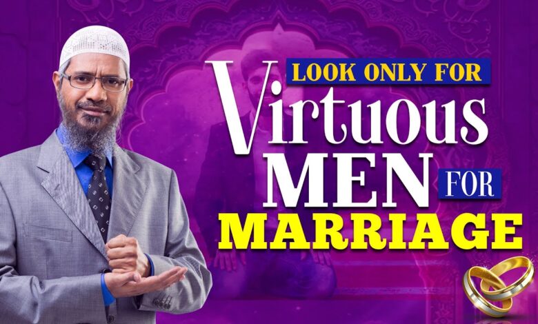 look only for virtuous men for marriage - dr zakir naik