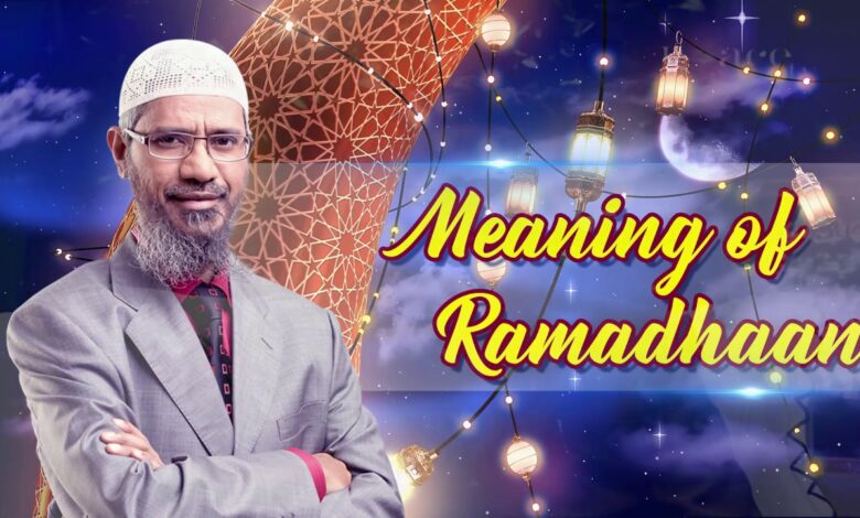 meaning of ramadhaan - dr zakir naik
