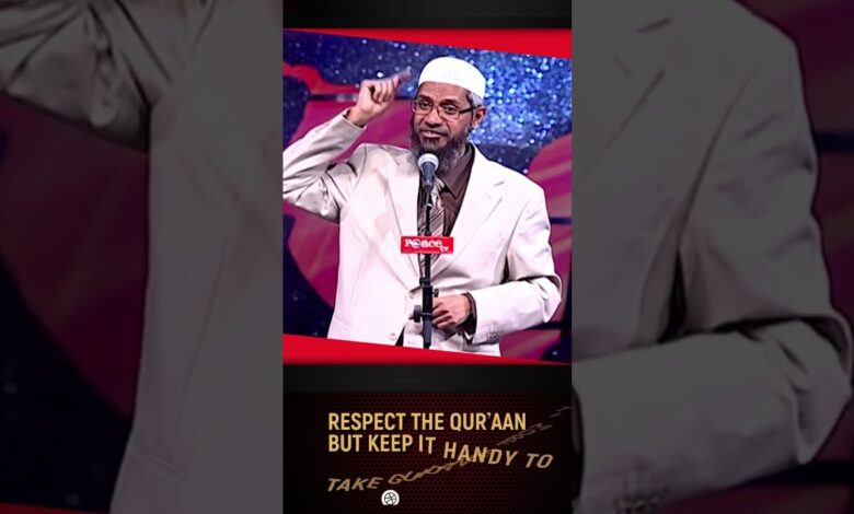 respect the quran but keep it handy to take guidance from it - dr zakir naik