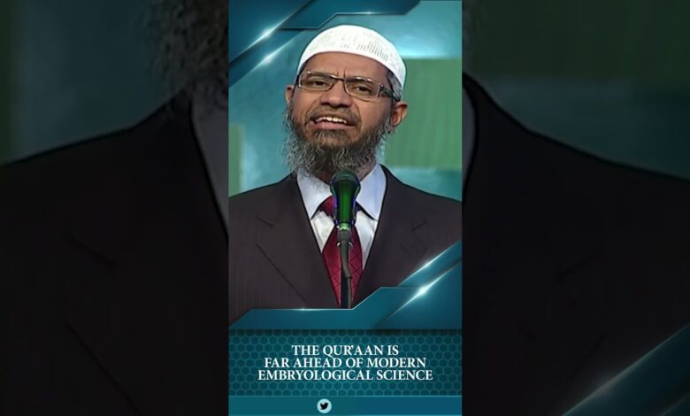 the quran is far ahead of modern embryological science - dr zakir naik