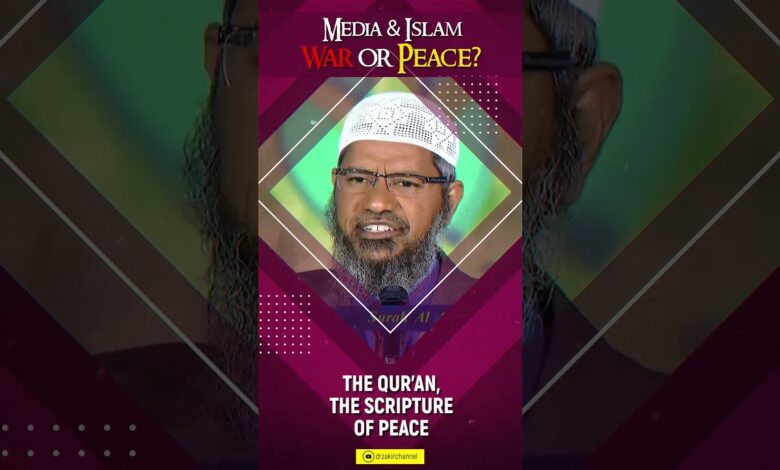the quran, the scripture of peace - dr zakir naik
