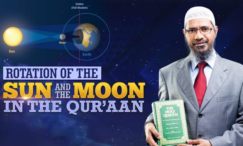 rotation of the sun and the moon in the qur'aan - dr zakir naik