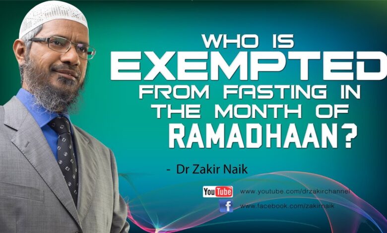 who is exempted from fasting in the month of ramadhaan? by dr zakir naik