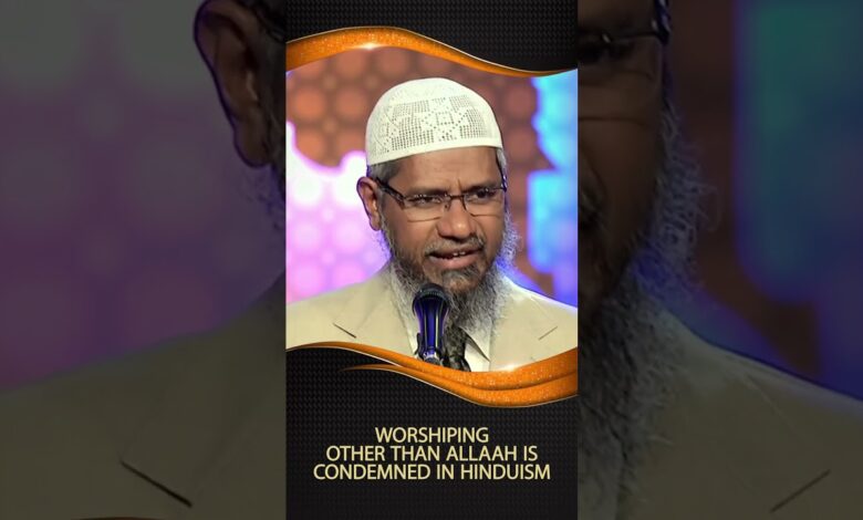 worshiping other than allah is condemned in hinduism - dr zakir naik