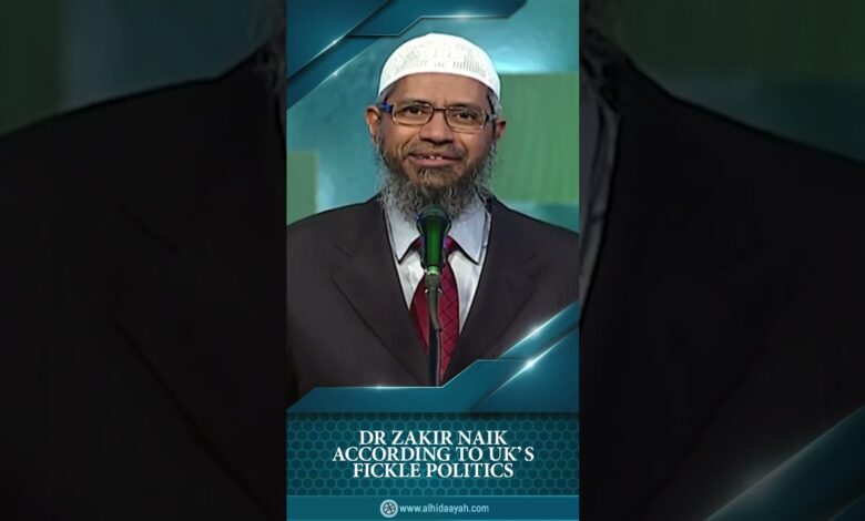 dr zakir naik according to uk's fickle politics