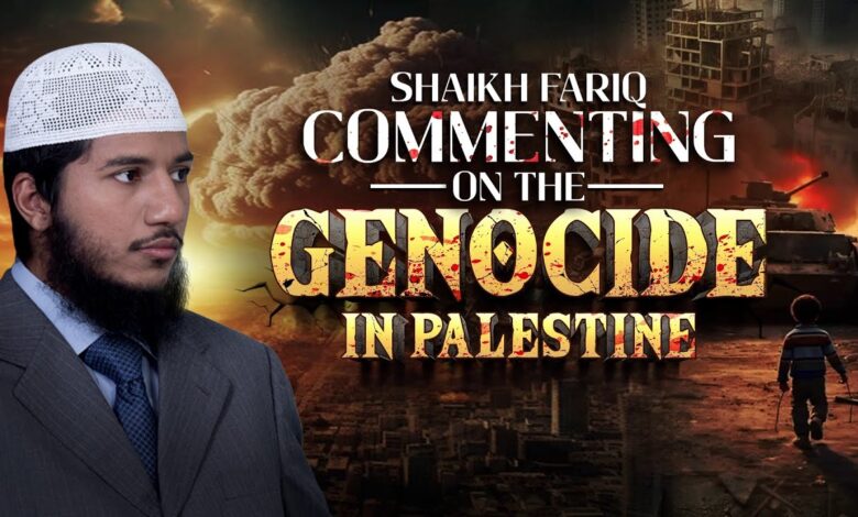 shaikh fariq commenting on the genocide in palestine