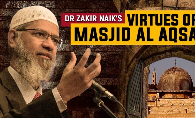 virtues of masjid al aqsa — dr zakir naik