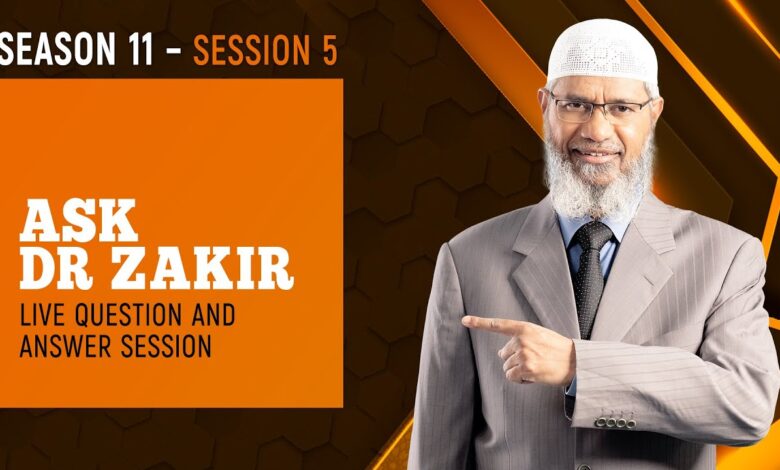 ask dr zakir - live fortnightly question & answer session: season 11 session 5