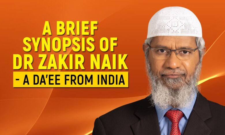 a brief synopsis of dr zakir naik - a da’ee from india