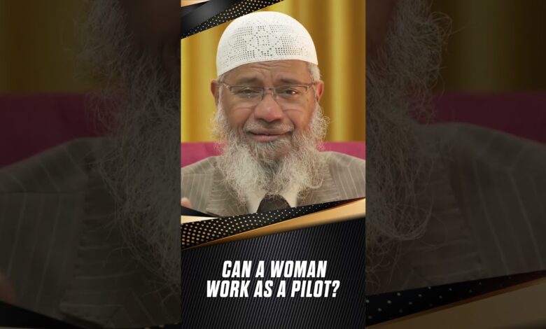 can a woman work as a pilot? - dr zakir naik