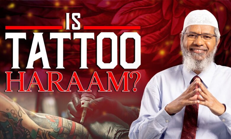 is tattoo haraam? - dr zakir naik