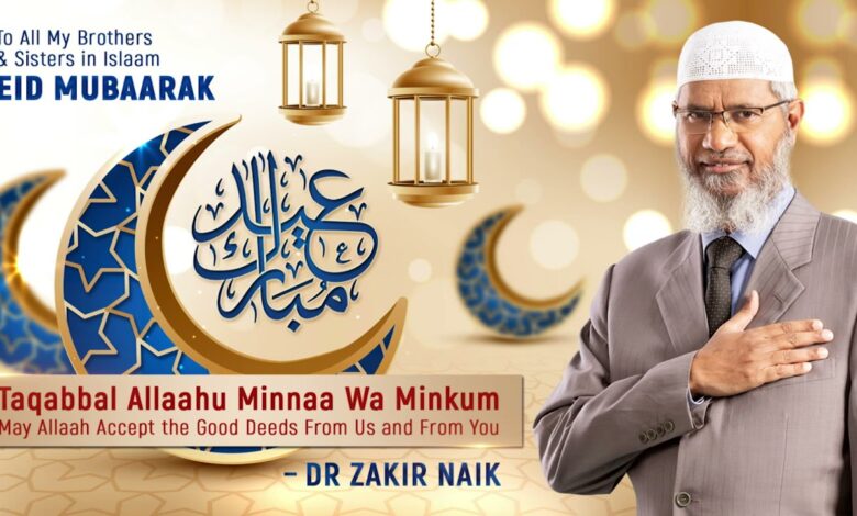 to all my brothers & sisters in islam - eid mubarak - dr zakir naik