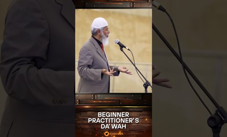 beginner practitioner’s dawah - dr zakir naik
