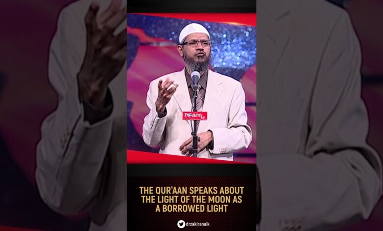 the quran speaks about the light of the moon as a borrowed light - dr zakir naik
