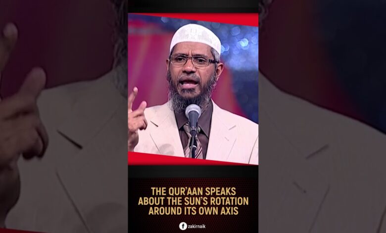 the quran speaks about the sun's rotation around its own axis - dr zakir naik