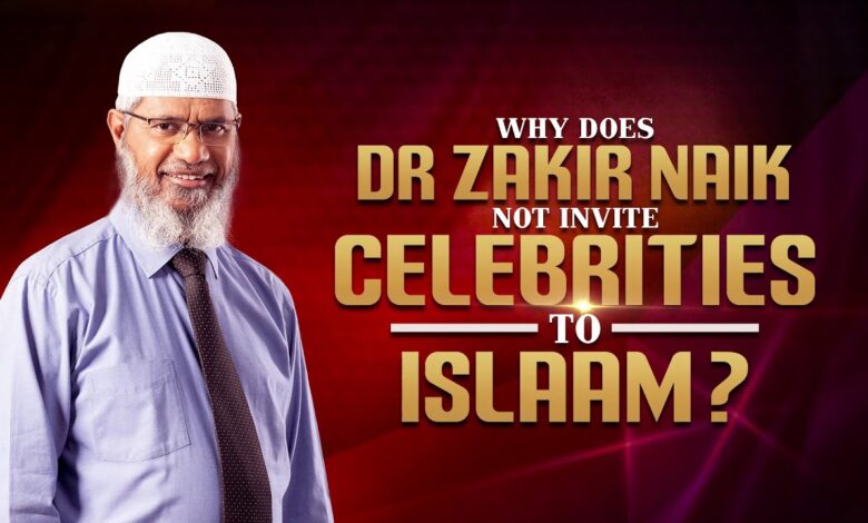 why does dr zakir naik not invite celebrities to islam?