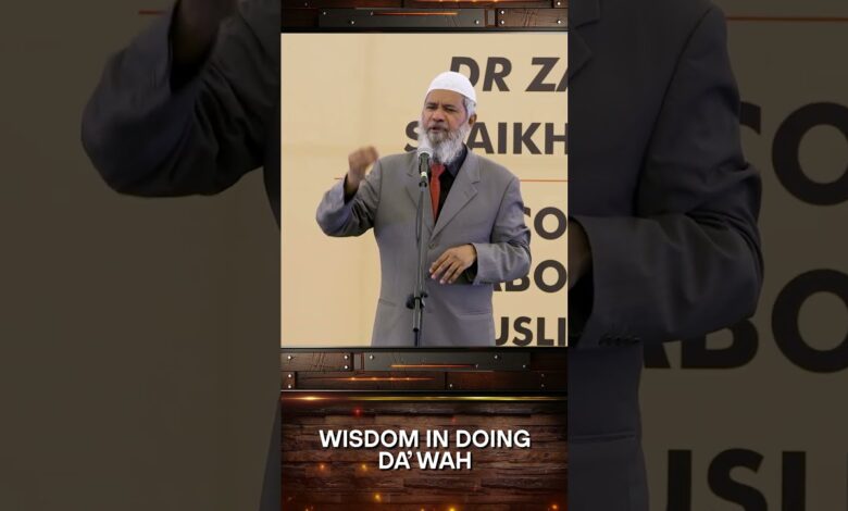 wisdom in doing dawah - dr zakir naik