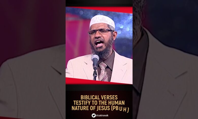 biblical verses testify to the human nature of jesus (pbuh) - dr zakir naik