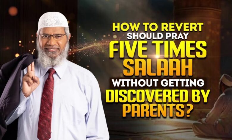 how a revert should pray five times salaah without getting discovered by parents - dr zakir naik