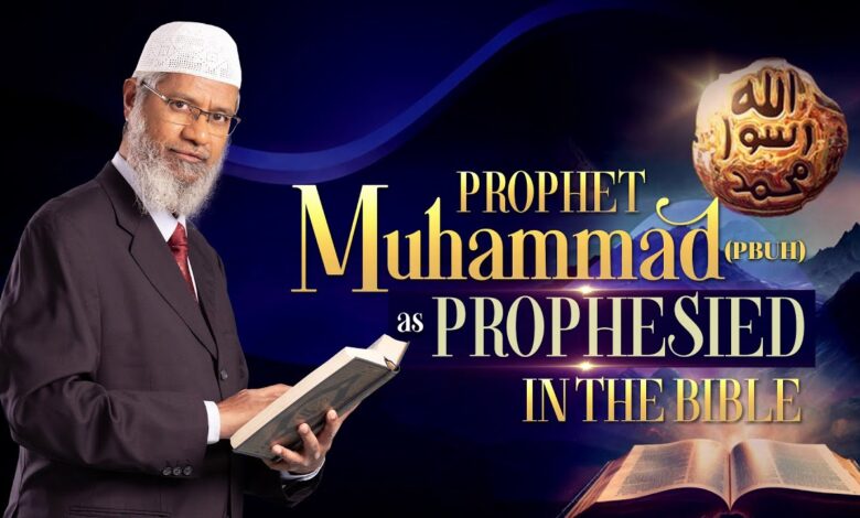 prophet muhammad (pbuh) as prophesied in the bible - dr zakir naik