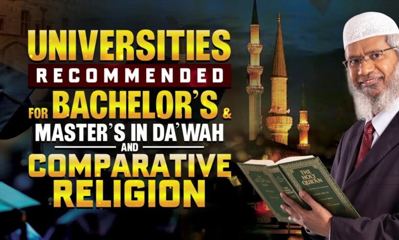 universities recommended for bachelor's & master's in dawah & comparative religion - dr zakir naik