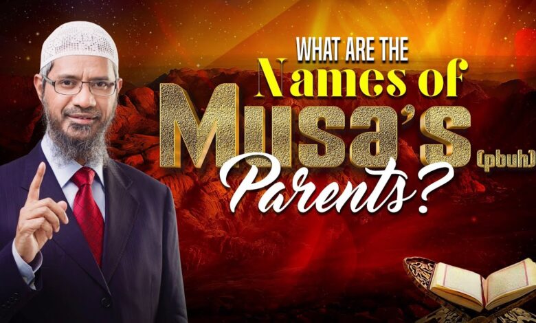 what are the names of musa’s (pbuh) parents - dr zakir naik