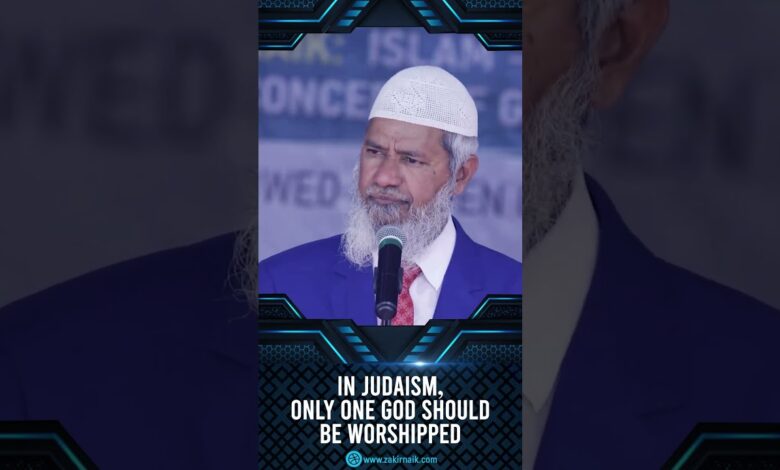 in judaism, only one god should be worshipped - dr zakir naik