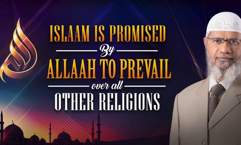 islam is promised by allah to prevail over all other religions - dr zakir naik