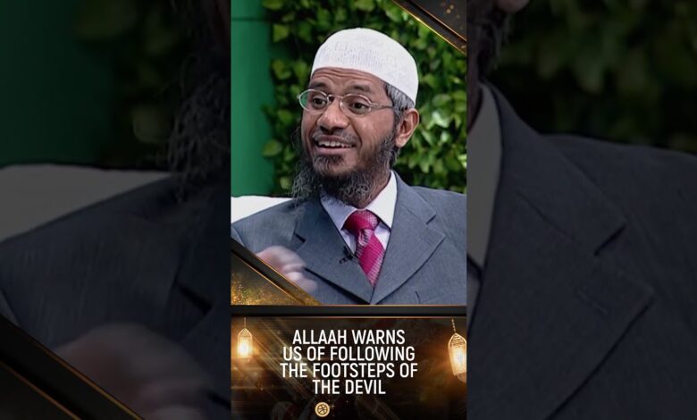 allah warns us of following the footsteps of the devil - dr zakir naik