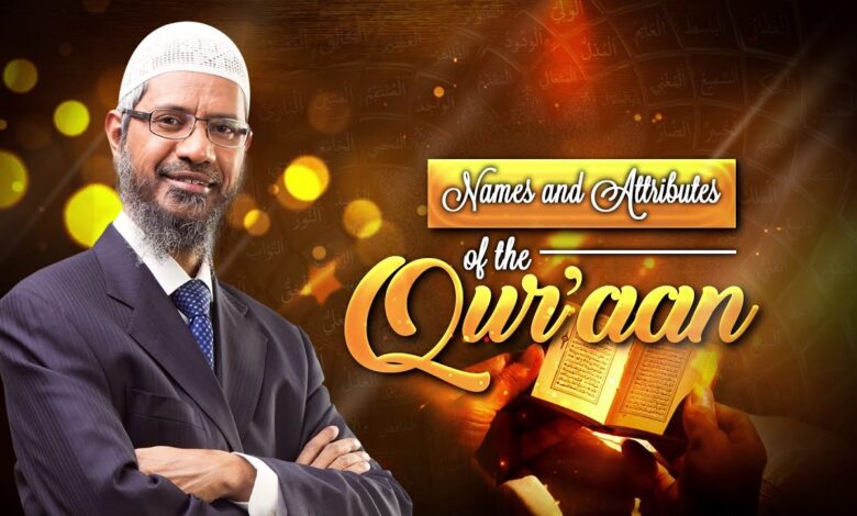names and attributes of the quran - dr zakir naik