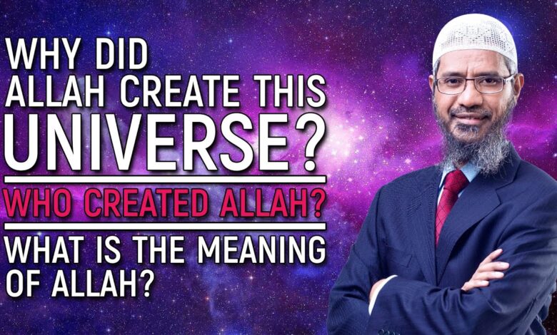 why did allah create this universe? who created allah? what is the meaning of allah?