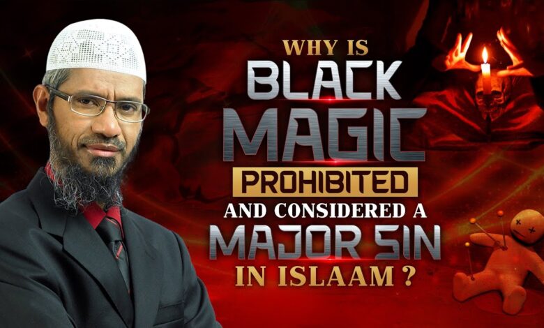 why is black magic prohibited and considered a major sin in islam? - dr zakir naik