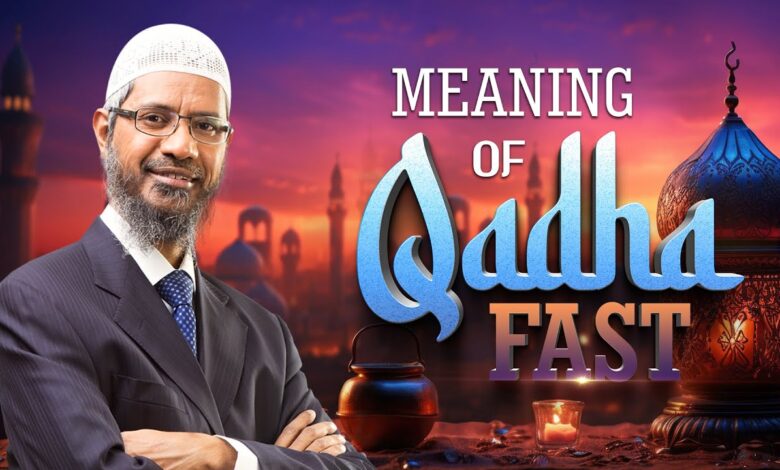 meaning of qadha fast - dr zakir naik